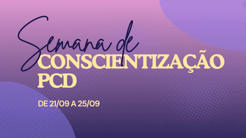 Semana de conscientização sobre PcD começa nesta segunda